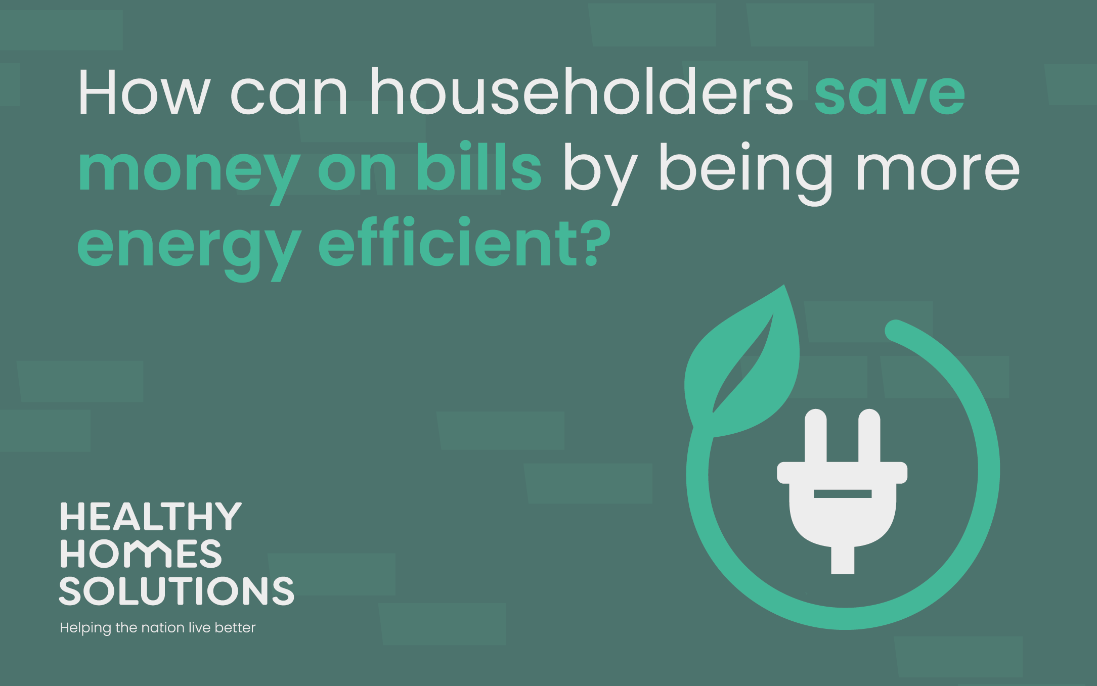 How can householders save money on bills by being more energy efficient